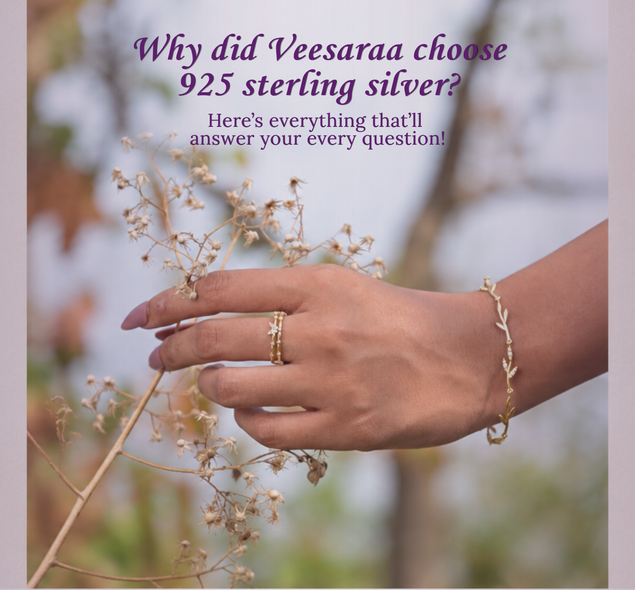 *Why Veesaraa Chooses 925 Sterling Silver*