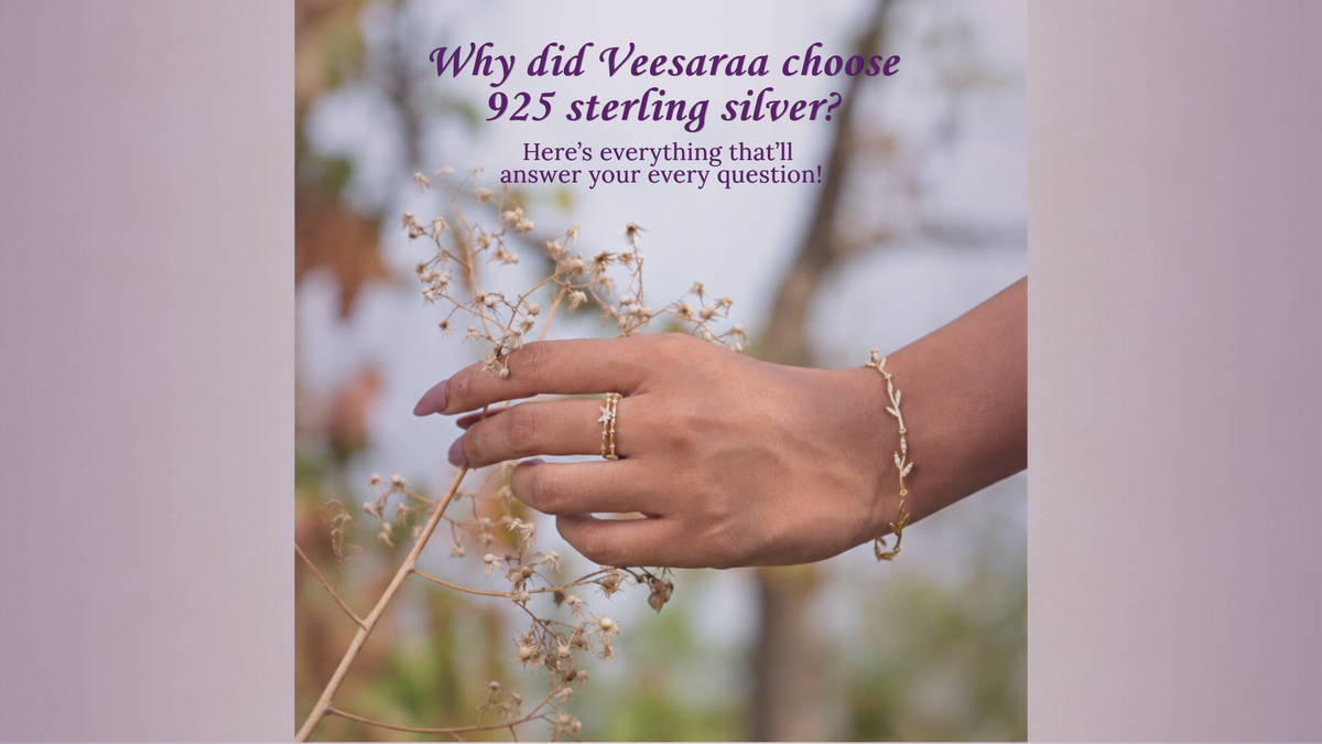 *Why Veesaraa Chooses 925 Sterling Silver*
